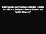 Download Conference Center Planning and Design: A Guide for Architects Designers Meeting Planners