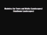 PDF Madeira: Car Tours and Walks (Landscapes) (Sunflower Landscapes) Free Books