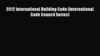 Read 2012 International Building Code (International Code Council Series) Ebook Free