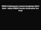 Read PRAXIS II Mathematics Content Knowledge (0061) Book   Online (PRAXIS Teacher Certification
