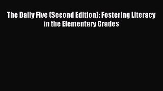 Read The Daily Five (Second Edition): Fostering Literacy in the Elementary Grades Ebook Free