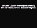 Download Backroads & Byways of New England: Drives Day Trips & Weekend Excursions (Backroads