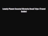 PDF Lonely Planet Coastal Victoria Road Trips (Travel Guide) Ebook