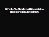 Download Fill 'er Up: The Glory Days of Wisconsin Gas Stations (Places Along the Way) PDF Book