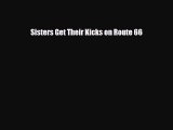 PDF Sisters Get Their Kicks on Route 66 Read Online