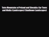 PDF Tatra Mountains of Poland and Slovakia: Car Tours and Walks (Landscapes) (Sunflower Landscapes)