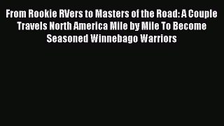 Read From Rookie RVers to Masters of the Road: A Couple Travels North America Mile by Mile
