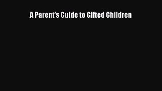 Download A Parent's Guide to Gifted Children Ebook Online
