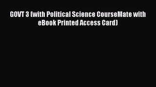 Read GOVT 3 (with Political Science CourseMate with eBook Printed Access Card) Ebook Free