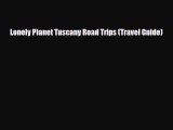 PDF Lonely Planet Tuscany Road Trips (Travel Guide) Read Online
