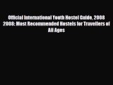 Download Official International Youth Hostel Guide 2008 2008: Most Recommended Hostels for