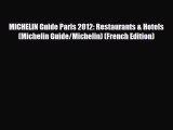 Download MICHELIN Guide Paris 2012: Restaurants & Hotels (Michelin Guide/Michelin) (French