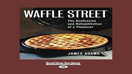 Read Waffle Street  The Confession And Rehabilitation Of A Financier Ebook pdf download