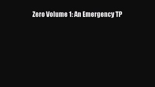 Download Zero Volume 1: An Emergency TP [Download] Online