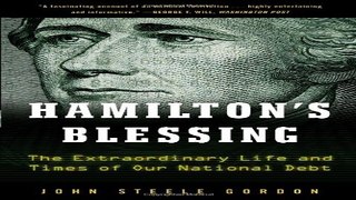 Download Hamilton s Blessing  The Extraordinary Life and Times of Our National Debt  Revised Edition