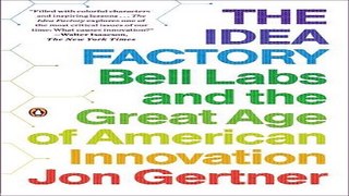 Download The Idea Factory  Bell Labs and the Great Age of American Innovation