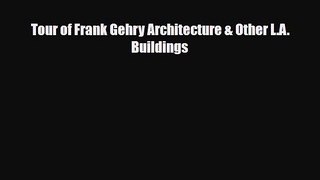 Download Tour of Frank Gehry Architecture & Other L.A. Buildings Read Online