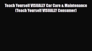 PDF Teach Yourself VISUALLY Car Care & Maintenance (Teach Yourself VISUALLY Consumer) Free