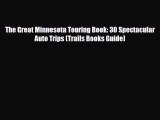 PDF The Great Minnesota Touring Book: 30 Spectacular Auto Trips (Trails Books Guide) PDF Book