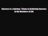 [PDF] Success is a Journey: 7 Steps to Achieving Success in the Business of Life Read Full