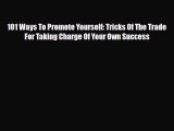 [PDF] 101 Ways To Promote Yourself: Tricks Of The Trade For Taking Charge Of Your Own Success