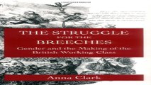 Read The Struggle for the Breeches  Gender and the Making of the British Working Class  Studies on
