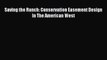 Download Saving the Ranch: Conservation Easement Design In The American West  EBook