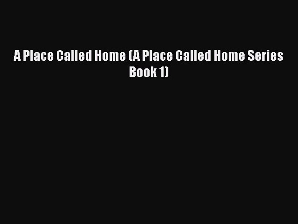 [Download] A Place Called Home (A Place Called Home Series Book 1) [Read] Full Ebook
