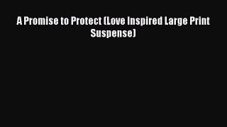 PDF A Promise to Protect (Love Inspired Large Print Suspense) Ebook