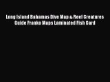 Read Long Island Bahamas Dive Map & Reef Creatures Guide Franko Maps Laminated Fish Card Ebook