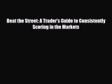 [PDF] Beat the Street: A Trader's Guide to Consistently Scoring in the Markets Read Online