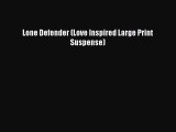 Download Lone Defender (Love Inspired Large Print Suspense) [Read] Online