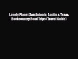 Download Lonely Planet San Antonio Austin & Texas Backcountry Road Trips (Travel Guide) Free