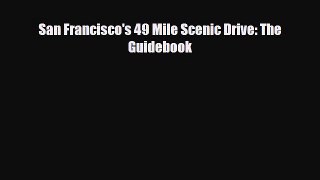 Download San Francisco's 49 Mile Scenic Drive: The Guidebook Read Online