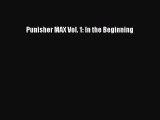 [Download] Punisher MAX Vol. 1: In the Beginning [PDF] Full Ebook