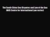 Download The South China Sea Disputes and Law of the Sea (NUS Centre for International Law