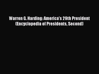 Download Warren G. Harding: America's 29th President (Encyclopedia of Presidents Second)  EBook