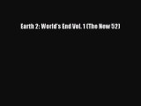 [Download] Earth 2: World's End Vol. 1 (The New 52) [Read] Online