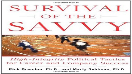 Read Survival of the Savvy  High Integrity Political Tactics for Career and Company Success Ebook