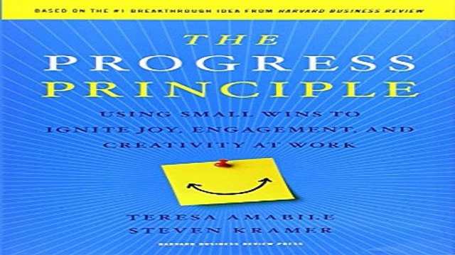 Read The Progress Principle Using Small Wins to Ignite Joy Engagement and Creativity at Work