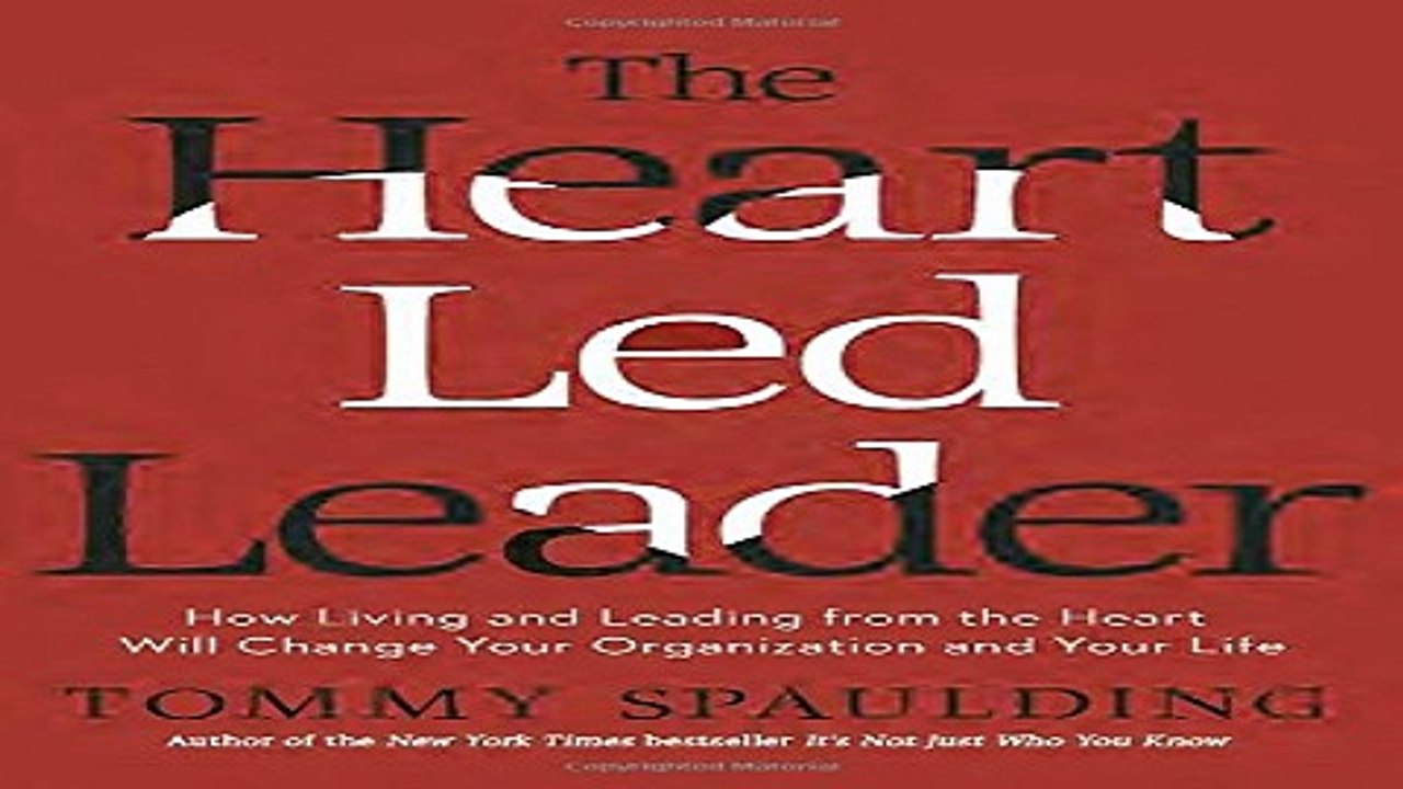 Read The Heart Led Leader  How Living and Leading from the Heart Will Change Your Organization and
