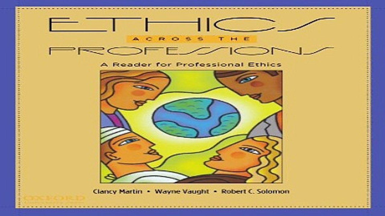 Read Ethics Across the Professions  A Reader for Professional Ethics Ebook pdf download