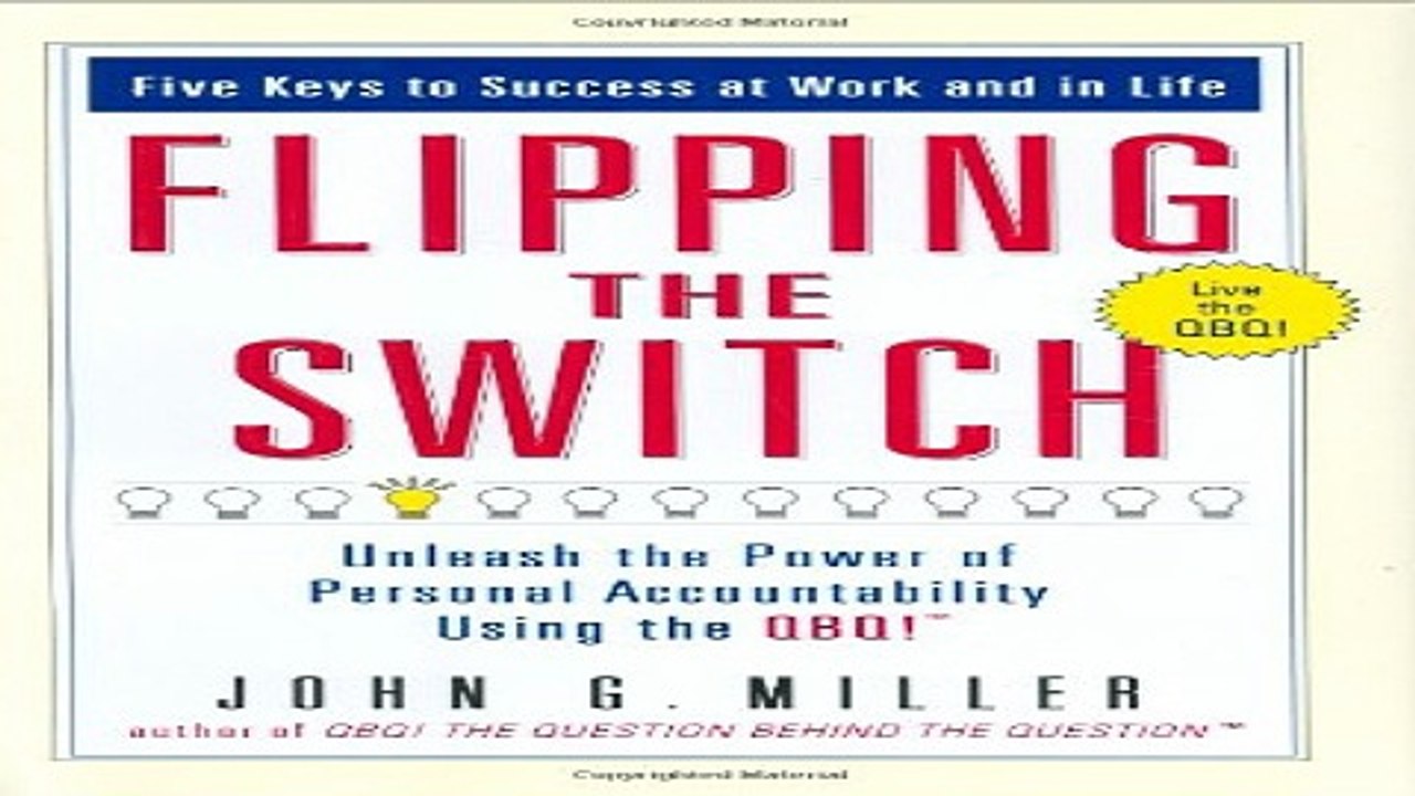 Read Flipping the Switch  Unleash the Power of Personal Accountability Using the QBQ  Ebook pdf