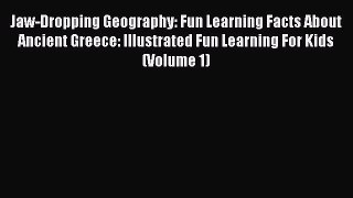 Read Jaw-Dropping Geography: Fun Learning Facts About Ancient Greece: Illustrated Fun Learning