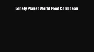 Read Lonely Planet World Food Caribbean Ebook Free