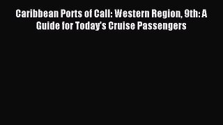 Read Caribbean Ports of Call: Western Region 9th: A Guide for Today's Cruise Passengers Ebook