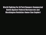 Download Worth Fighting For (A Park Rangers Unexpected Battle Against Federal Bureaucrats and