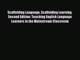 Read Scaffolding Language Scaffolding Learning Second Edition: Teaching English Language Learners