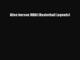 [PDF Download] Allen Iverson (NBA) (Basketball Legends) [PDF] Online