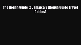 Read The Rough Guide to Jamaica 3 (Rough Guide Travel Guides) Ebook Free